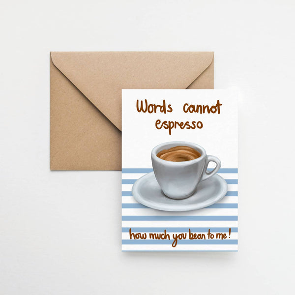 Words Cannot Espresso Greeting Card