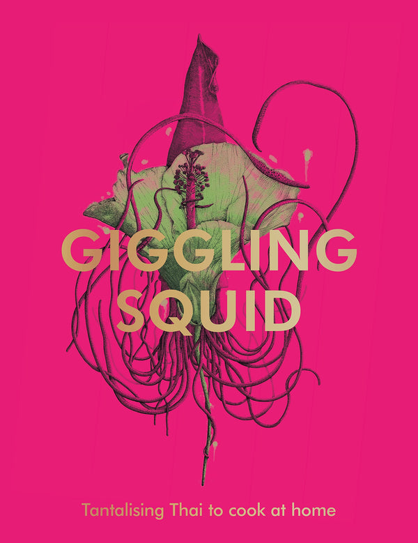 Giggling Squid Cookbook: Tantalising Thai