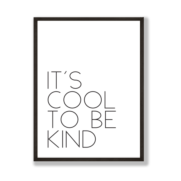 Cool to be Kind Print