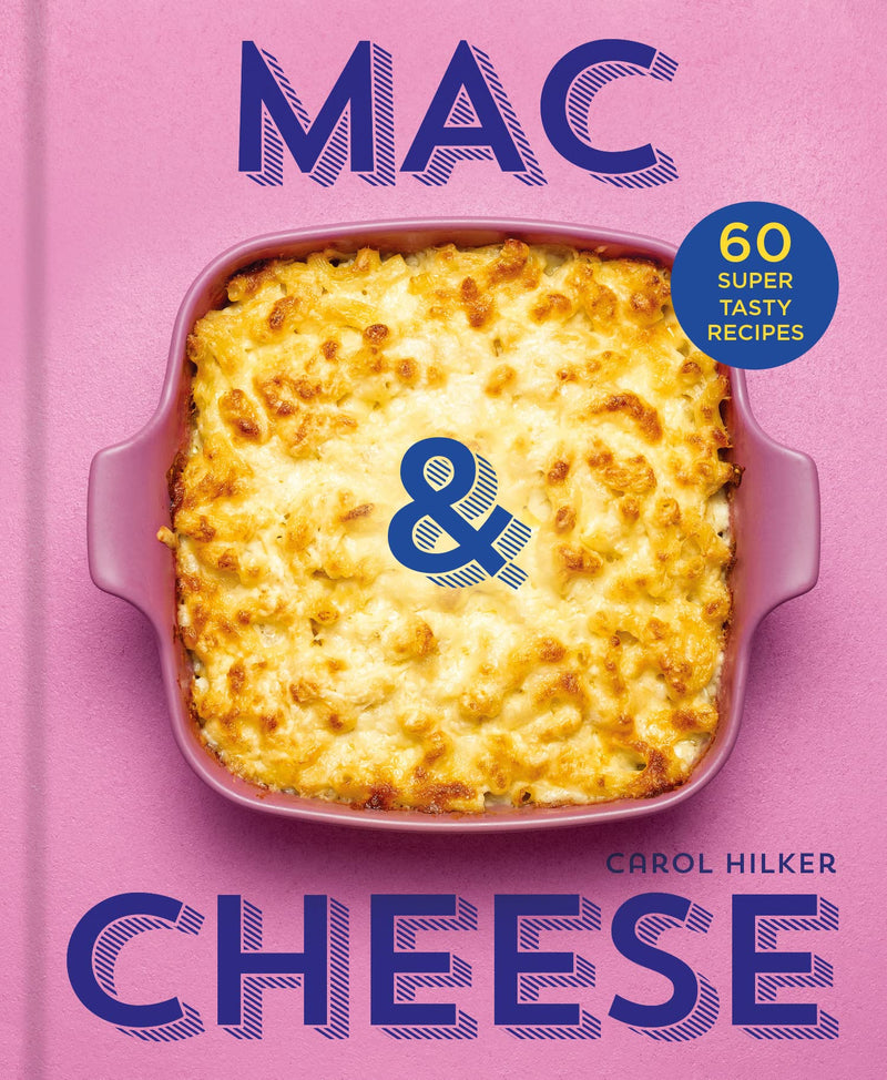 Mac and Cheese: 60 Super Tasty Recipes