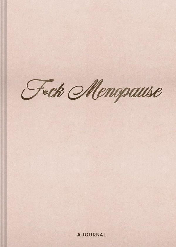 F*CK Menopause: A Journal