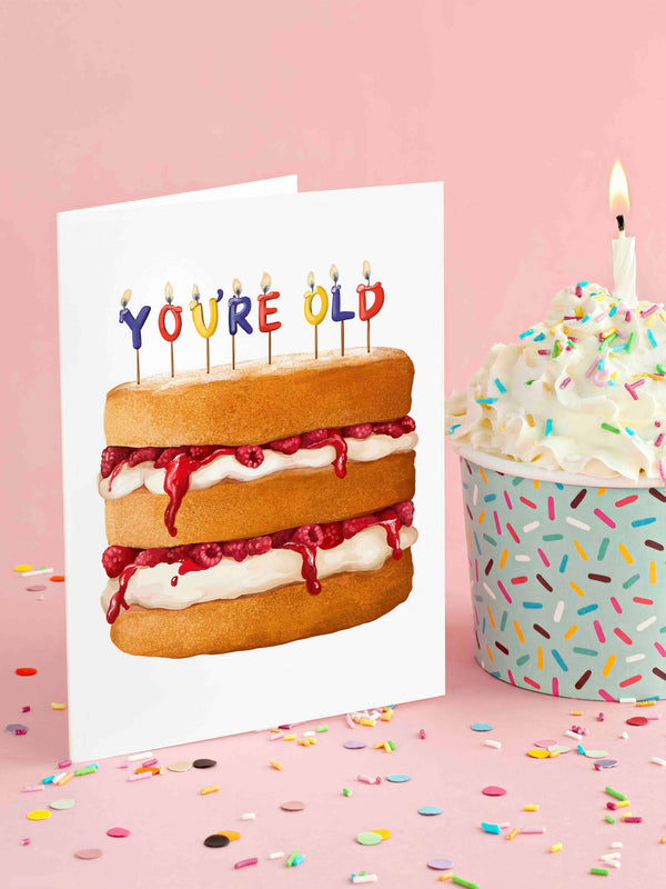 You're Old Cake - Funny Birthday Greeting Card